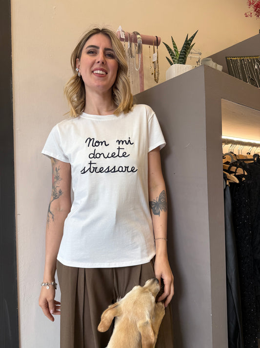 T-shirt NON MI DOVETE STRESSARE