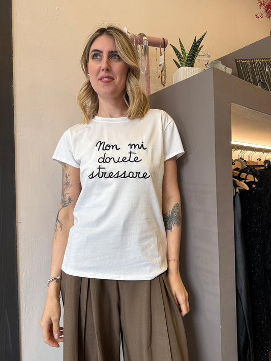 T-shirt NON MI DOVETE STRESSARE